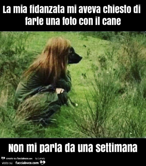 La mia fidanzata mi aveva chiesto di farle una foto con il cane non mi parla da una settimana