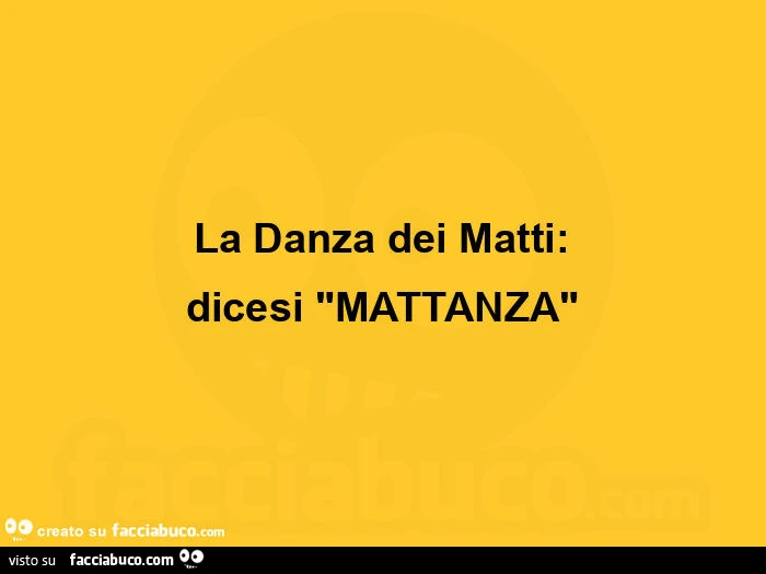 La danza dei matti: dicesi mattanza