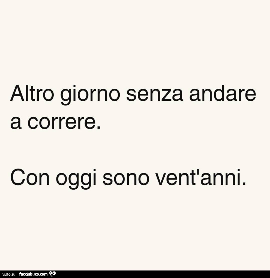 Altro giorno senza andare a correre. Con oggi sono vent'anni