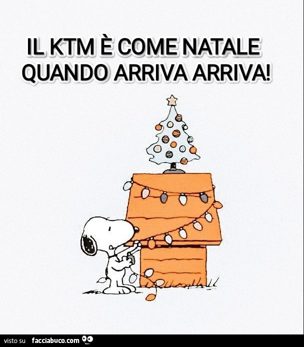 Il ktm รจ come natale quando arriva arriva