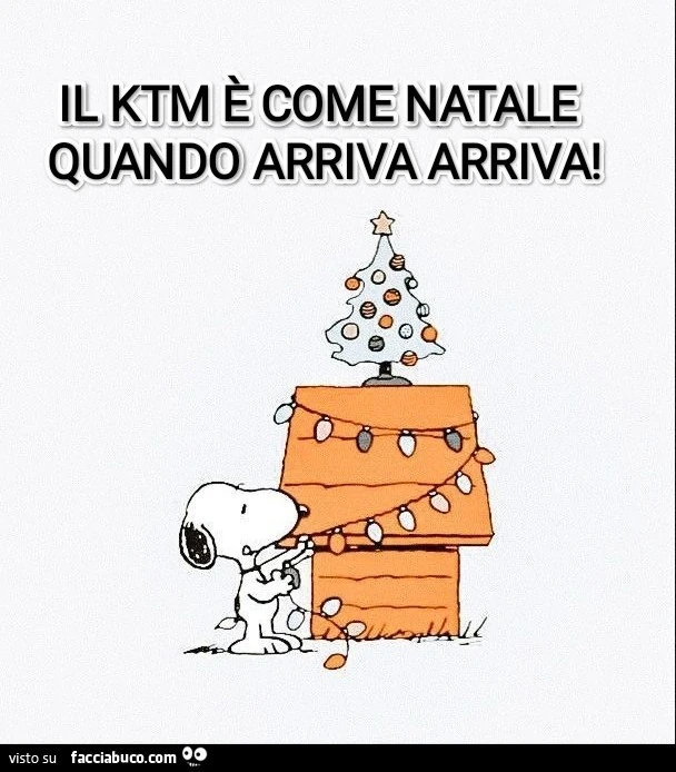 Il ktm è come natale quando arriva arriva