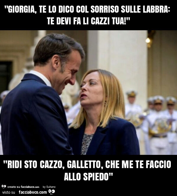 "giorgia, te lo dico col sorriso sulle labbra: te devi fa li cazzi tua! " "Ridi sto cazzo, galletto, che me te faccio allo spiedo"