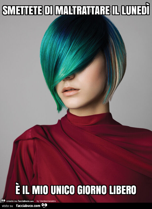 Smettete di maltrattare il lunedì è il mio unico giorno libero