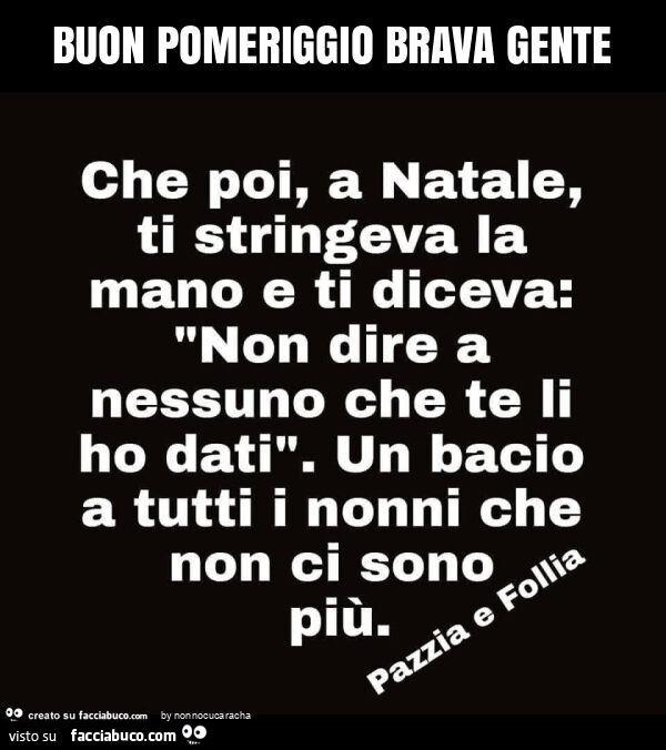 Buon pomeriggio brava gente