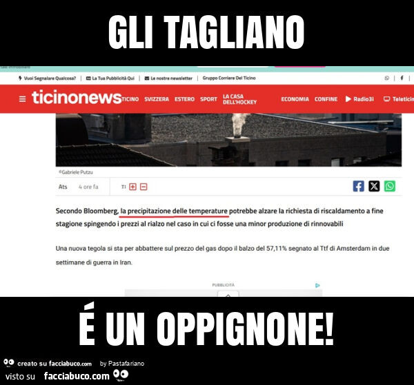 Gli tagliano é un oppignone