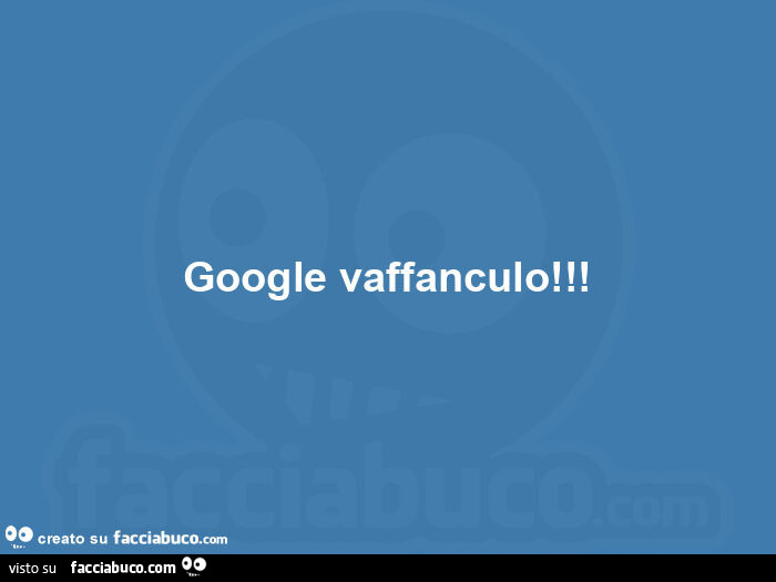 Google vaffanculo