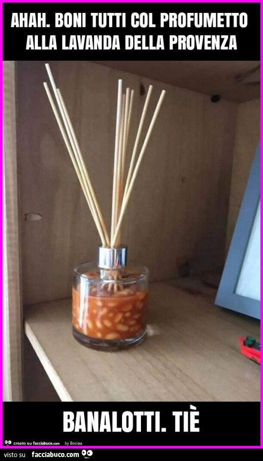 Ahah. Boni tutti col profumetto alla lavanda della provenza banalotti. Tiè