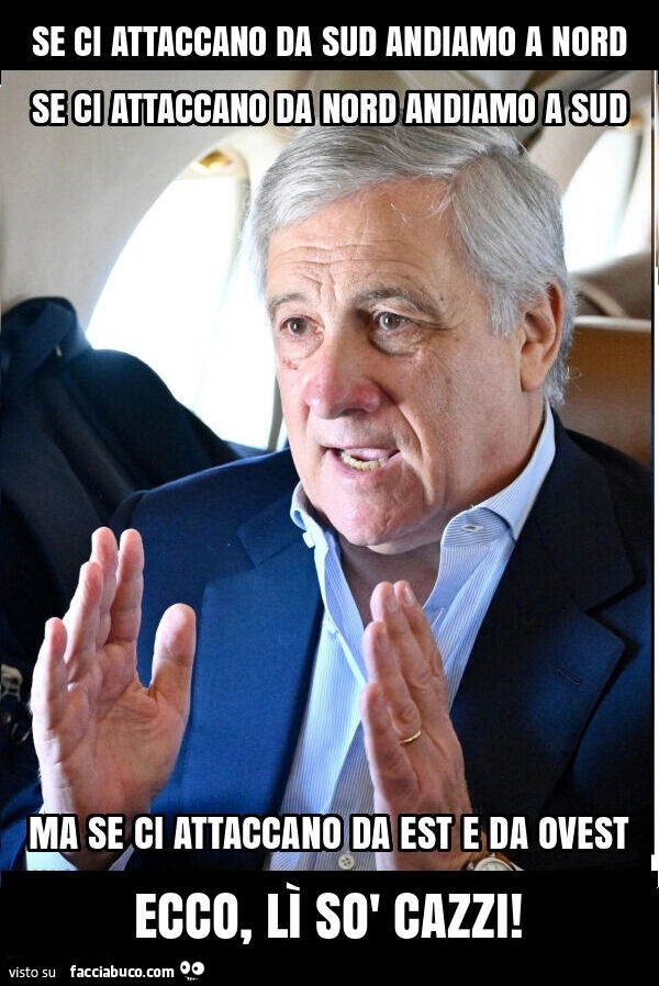Se ci attaccano da sud andiamo a nord ecco, lì sò cazzi