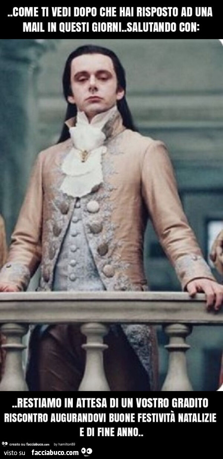 Come ti vedi dopo che hai risposto ad una mail in questi giorni. Salutando con: . Restiamo in attesa di un vostro gradito riscontro augurandovi buone festività natalizie e di fine anno