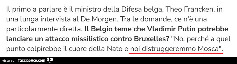Il primo a parlare è il ministro della difesa belga, theo francken, in una lunga intervista al de morgen. Tra le domande, ce n'è una particolarmente diretta