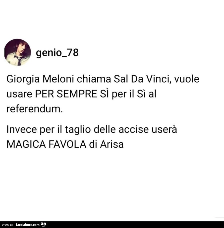 Giorgia Meloni chiama sal da vinci, vuole usare per sempre sì per il sì al referendum. Invece per il taglio delle accise userà magica favola di arisa