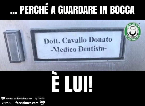 Perché a guardare in bocca è lui