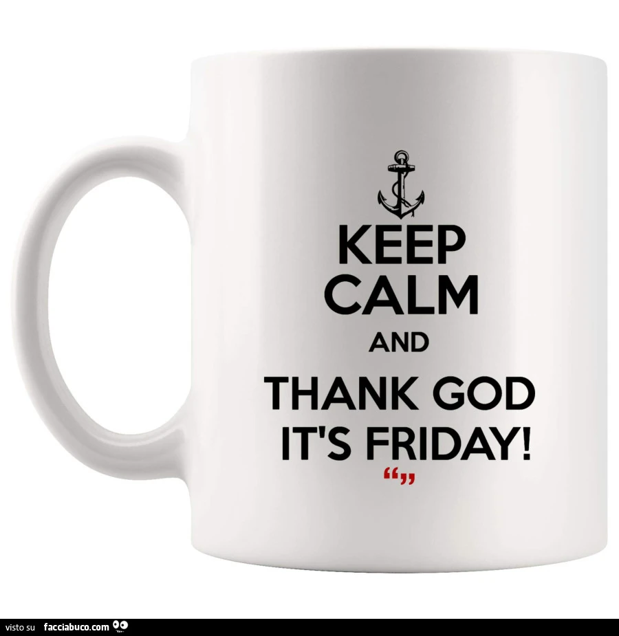 Keep calm and thank god it's friday
