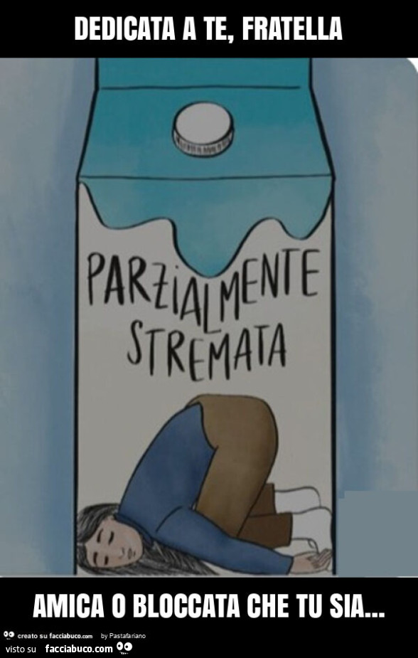 Dedicata a te, fratella amica o bloccata che tu sia