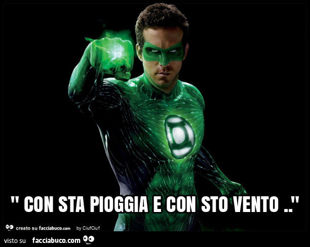 " con sta pioggia e con sto vento. "