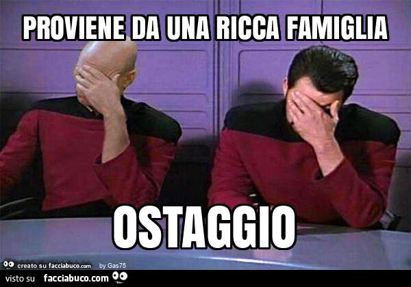 Proviene da una ricca famiglia ostaggio