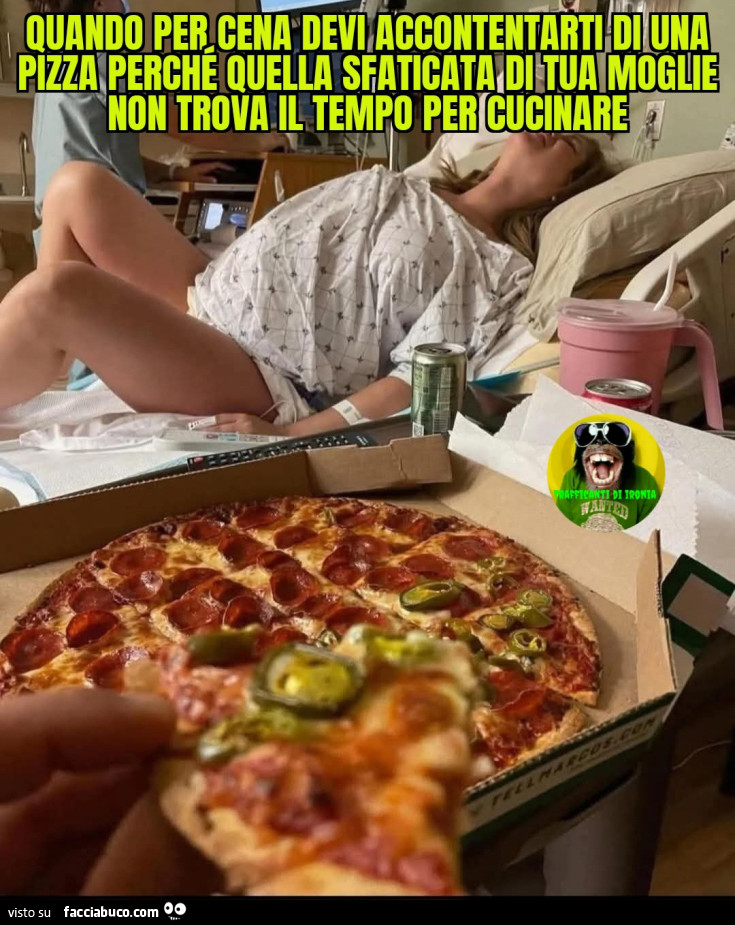 Quando per cena devi accontentarti di una pizza perché quella sfaticata di tua moglie