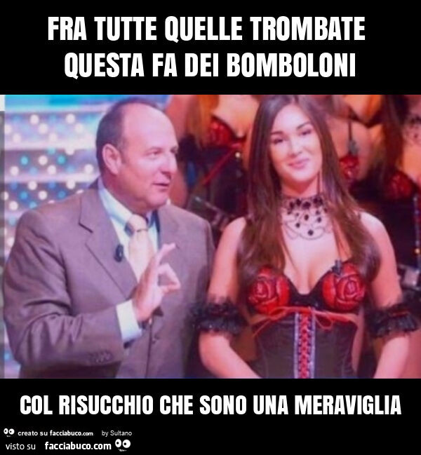 Fra tutte quelle trombate questa fa dei bomboloni col risucchio che sono una meraviglia