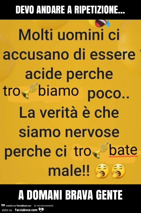 Devo andare a ripetizione&hellip; a domani brava gente