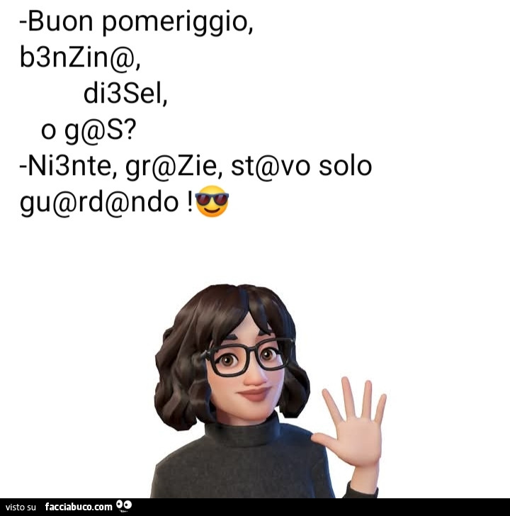 Buon pomeriggio, benzina, diesel, o gas? Niente grazie stavo solo guardando
