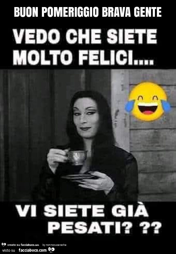 Buon pomeriggio brava gente