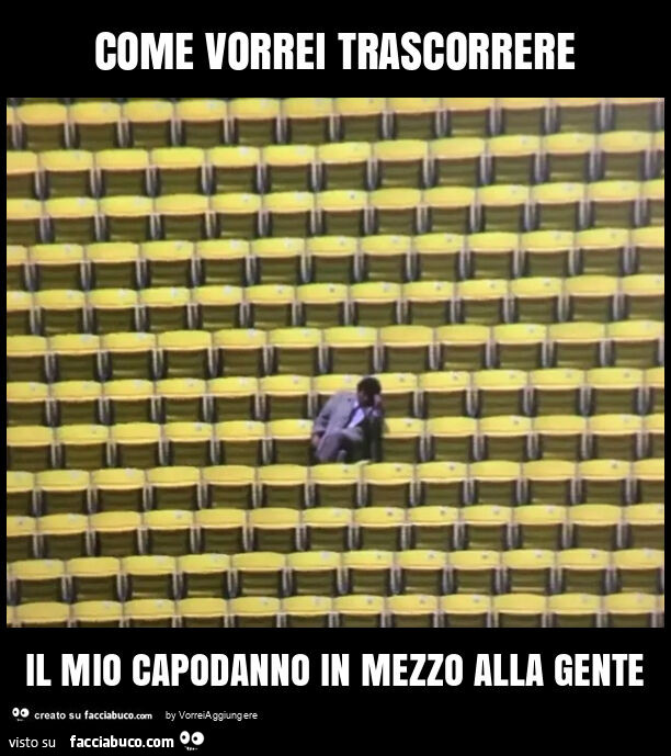 Come vorrei trascorrere il mio capodanno in mezzo alla gente