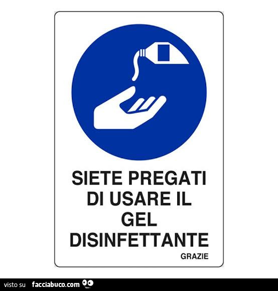 Siete pregati di usare il gel disinfettante grazie