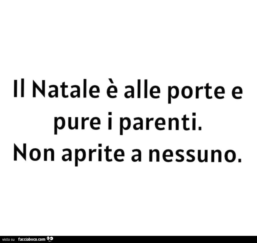 Il natale รจ alle porte e pure i parenti. Non aprite a nessuno