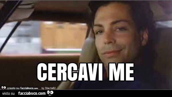 Cercavi me