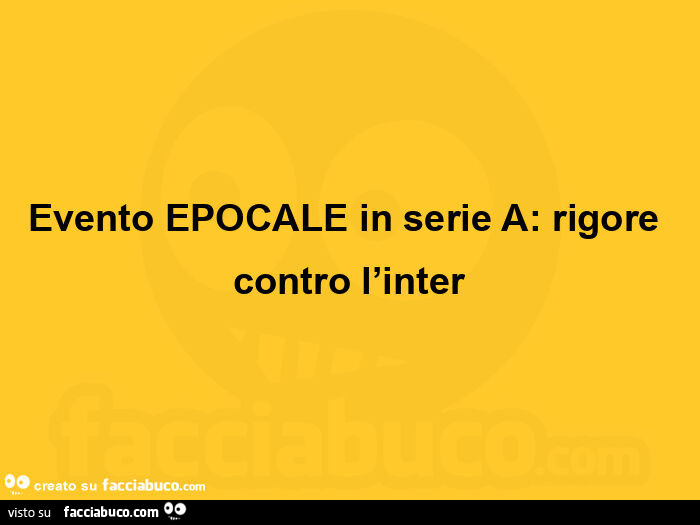 Evento epocale in serie a: rigore contro l'inter