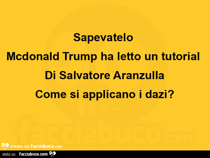 Sapevatelo Mcdonald Trump ha letto un tutorial Di Salvatore Aranzulla Come si applicano i dazi?