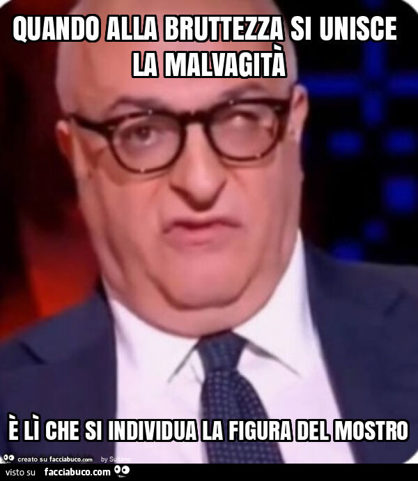 Quando alla bruttezza si unisce la malvagità è lì che si individua la figura del mostro