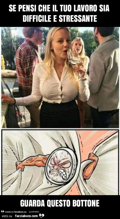 Se pensi che il tuo lavoro sia difficile e stressante guarda questo bottone