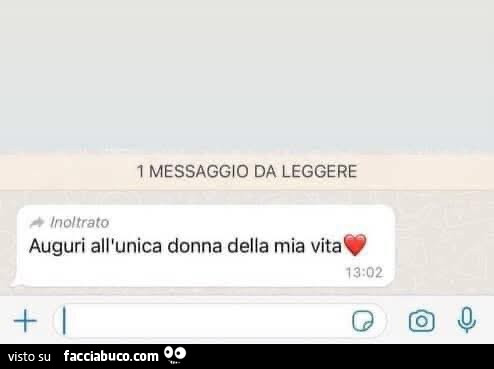 Auguri all'unica donna della mia vita. Inoltrato