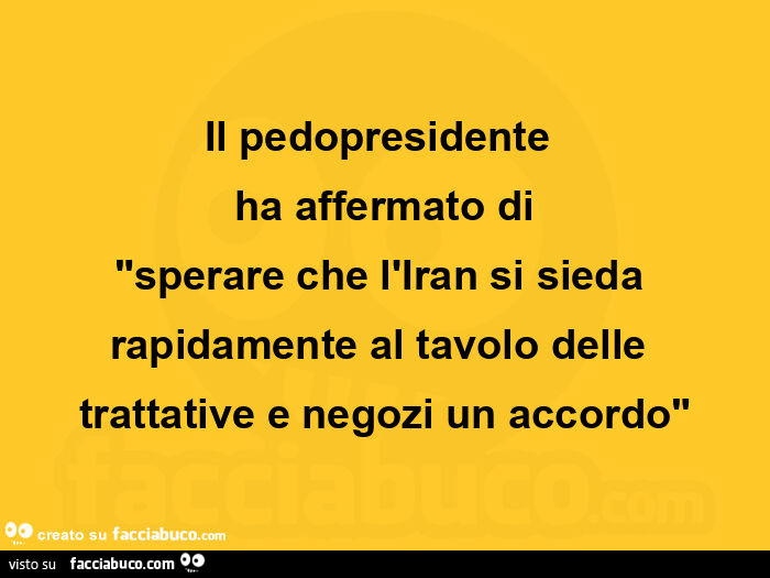 Il pedopresidente   ha affermato di  "sperare che l'iran si sieda rapidamente al tavolo delle  trattative e negozi un accordo"