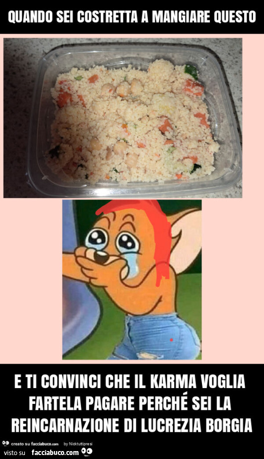 Quando sei costretta a mangiare questo e ti convinci che il karma voglia fartela pagare perché sei la reincarnazione di lucrezia borgia