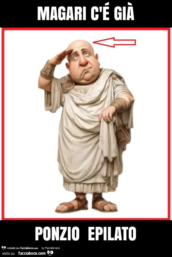 Magari c'é già ponzio epilato