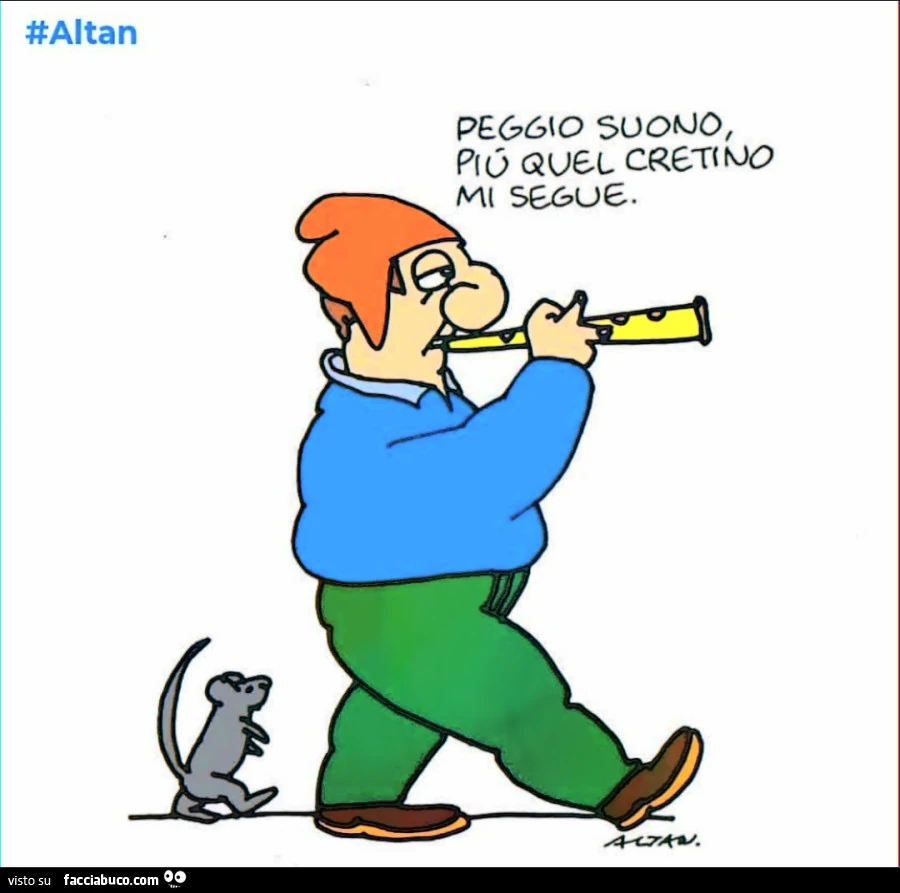 Peggio suono piรน quel cretino mi segue