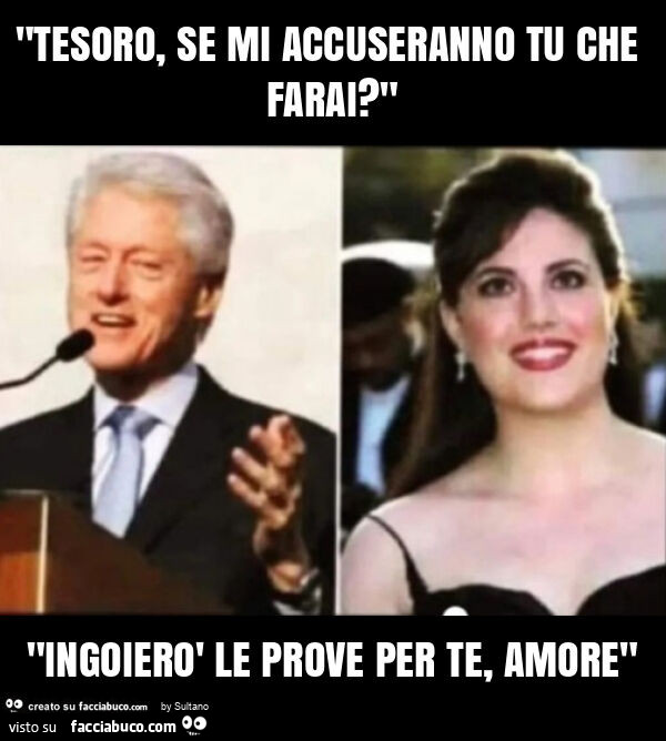 "tesoro, se mi accuseranno tu che farai? " "Ingoierรฒ le prove per te, amore"