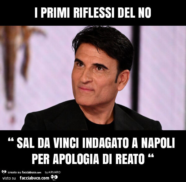 I primi riflessi del no “ sal da vinci indagato a napoli per apologia di reato “