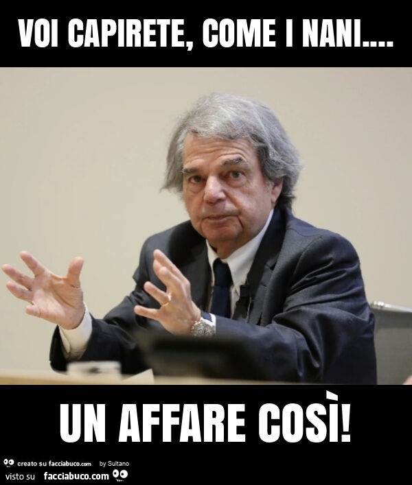 Voi capirete, come i nani… un affare così