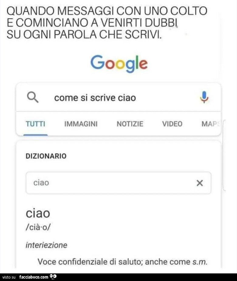 Quando messaggi con uno colto e cominciano a venirti dubbi su ogni parola che scrivi google dizionario ciao