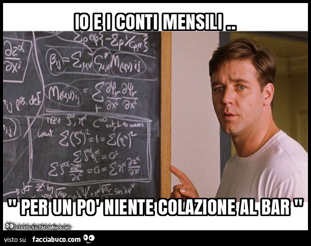 Io e i conti mensili. " Per un po' niente colazione al bar "