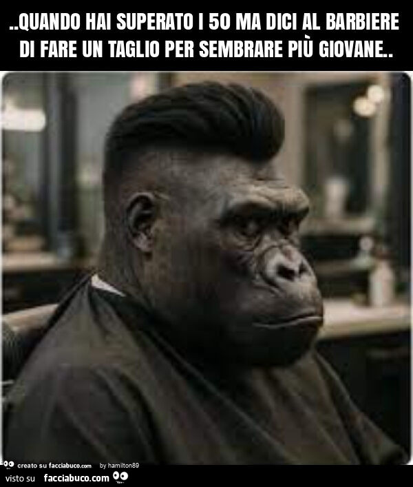 Quando hai superato i 50 ma dici al barbiere di fare un taglio per sembrare più giovane