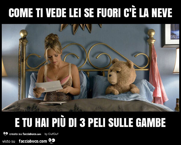 Come ti vede lei se fuori c'è la neve e tu hai più di 3 peli sulle gambe