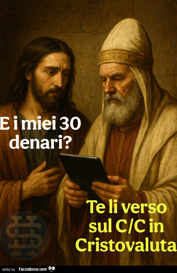 E i miei 30 denari? Te li verso sul CC in Cristovaluta