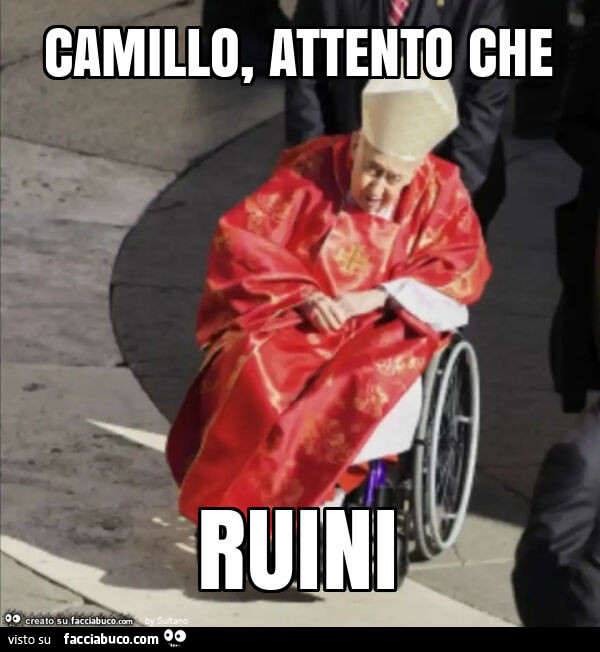 Camillo, attento che ruini