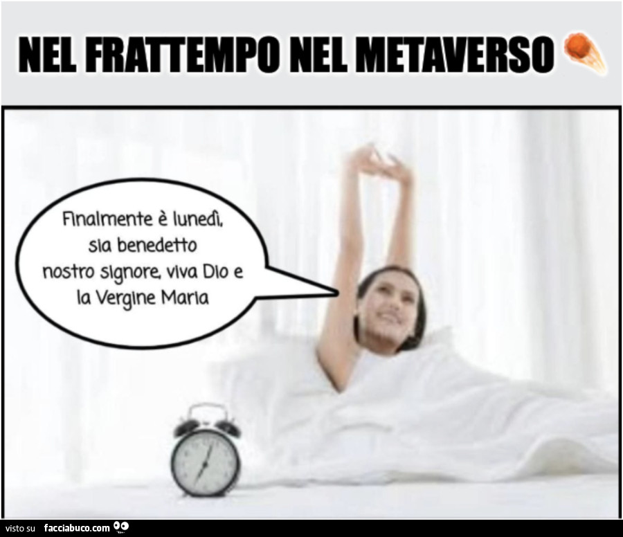 Nel frattempo nel metaverso&hellip; finalmente è lunedì