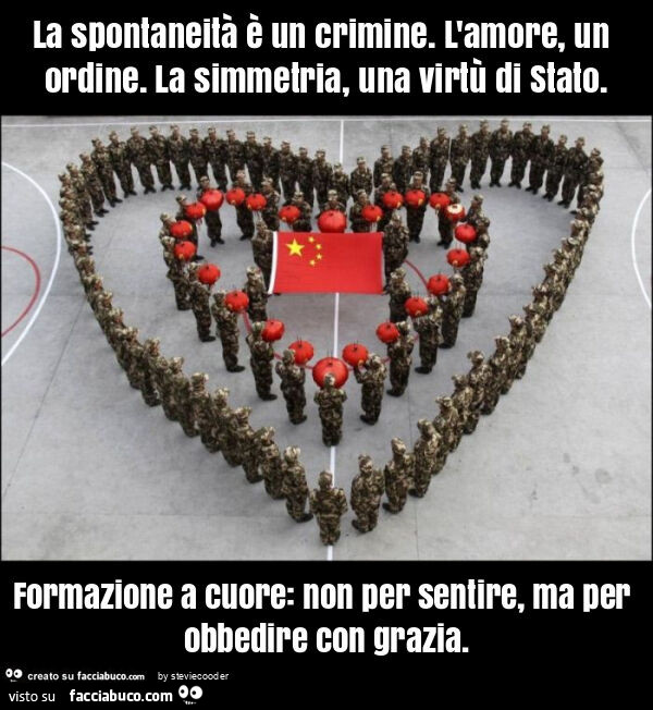 La spontaneità è un crimine. L'amore, un ordine. La simmetria, una virtù di stato. Formazione a cuore: non per sentire, ma per obbedire con grazia