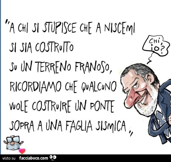 A chi si stupisce che a niscemi si sia costruito su un terreno franoso, ricordiamo che qualcuno vuole costruire un ponte sopra una faglia sismica